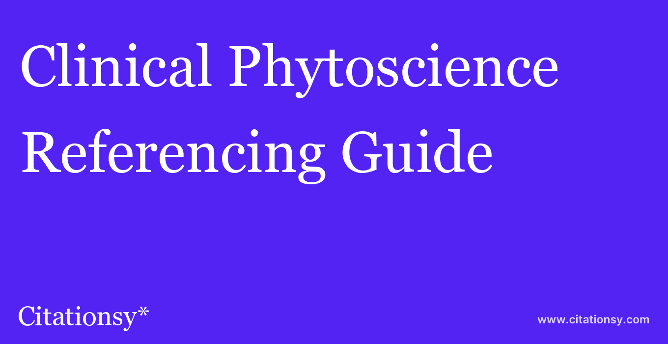 cite Clinical Phytoscience  — Referencing Guide